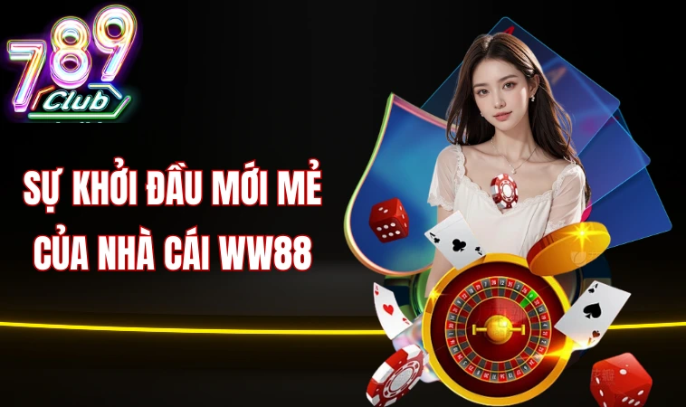 Sự khởi đầu mới mẻ của nhà cái WW88