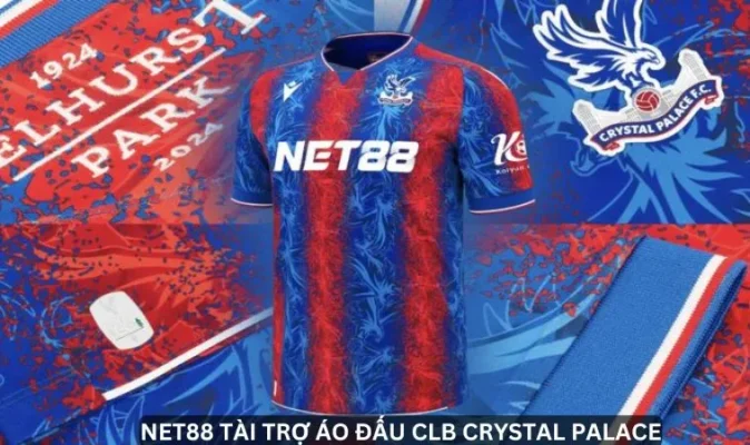 Sự kiện đáng chú ý: NET88 tài trợ áo đấu CLB Crystal Palace